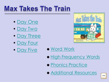 Day One Day Two Day Three Day Four Day Five  Word Work Word Work  High Frequency Words High Frequency Words  Phonics Practice Phonics Practice  Additional.