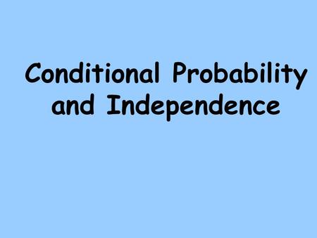 Conditional Probability and Independence