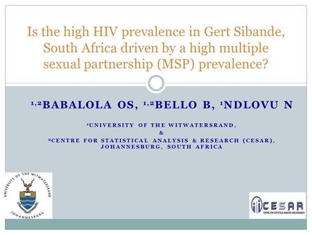 1,2 BABALOLA OS, 1,2 BELLO B, 1 NDLOVU N 1 UNIVERSITY OF THE WITWATERSRAND, & 2 CENTRE FOR STATISTICAL ANALYSIS & RESEARCH (CESAR), JOHANNESBURG, SOUTH.