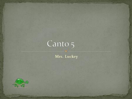 Canto 5 Mrs. Luckey.