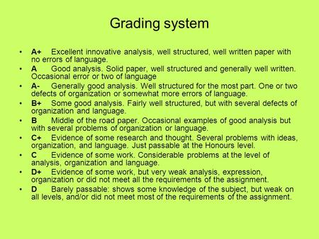 Grading system A+ Excellent innovative analysis, well structured, well written paper with no errors of language. A Good analysis. Solid paper, well structured.