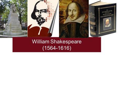 William Shakespeare ( )