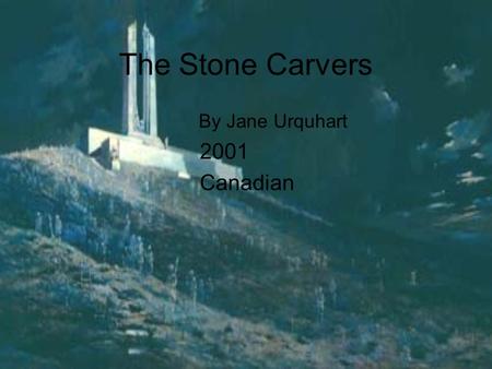 The Stone Carvers By Jane Urquhart 2001 Canadian.