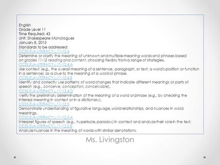 English Grade Level 11 Time Required: 43 Unit: Shakespeare Monologues January 8, 2015 Standards to be addressed: English Grade Level 11 Time Required: