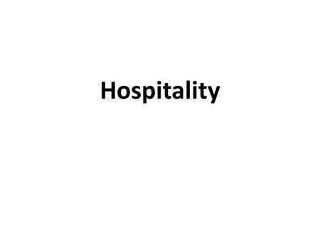 Hospitality.