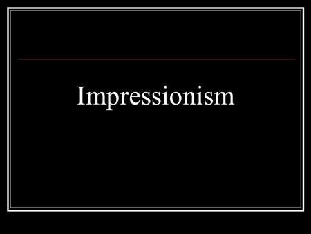 Impressionism. Characteristics of Impressionism Luminosity (emitting or reflecting light) The interaction of light and form Example: Light reflecting.