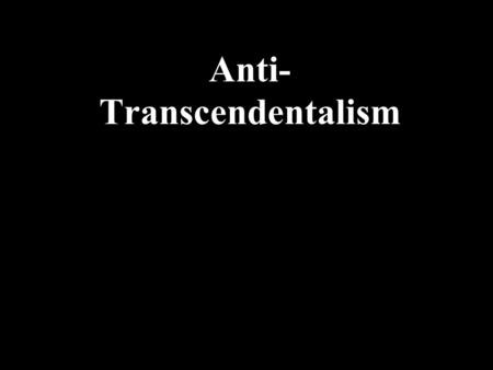 Anti-Transcendentalism