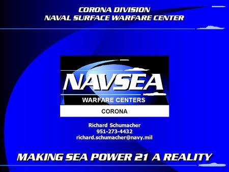 CORONA The briefing title slide incorporates the deep blues of the NAVSEA Corona logo. All other slides use a white background with light blue design.