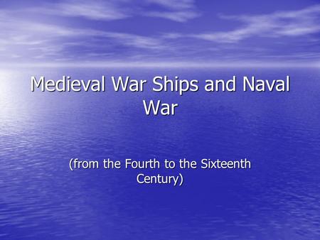 Medieval War Ships and Naval War