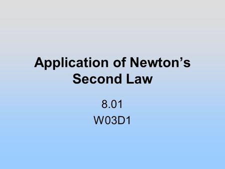 Application of Newton’s Second Law