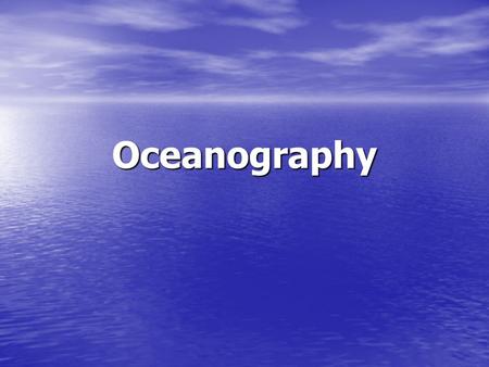 Oceanography.