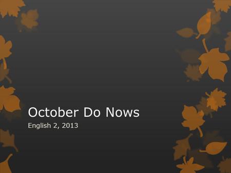 October Do Nows English 2, 2013. 10/1 Do Now  Pg. 36  According to an article in Forbes Magazine these are some unusual jobs that pay surprisingly well.