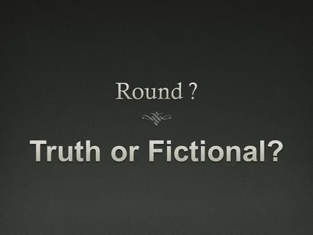 Question 1Question 1 Real or Fictional? Chef Boyardee.