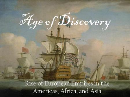 Rise of European Empires in the Americas, Africa, and Asia