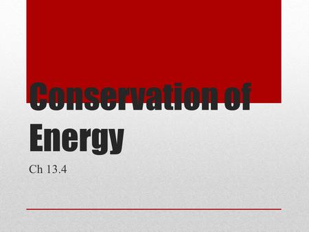 Conservation of Energy Ch 13.4. Energy Transformations Potential energy can become kinetic energy. Example: As a roller coaster car goes down a hill,