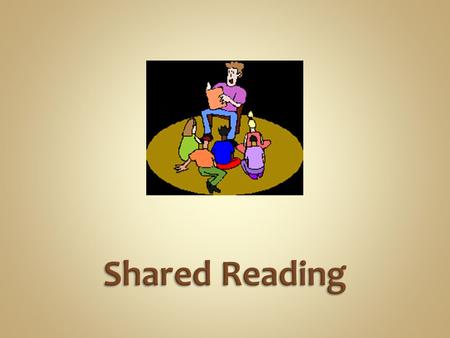 Grouping Options: One-on-One, small group, large group Heterogeneous—mixed levels Materials: Picture Books, Big Books Major focus areas:  Reading for.