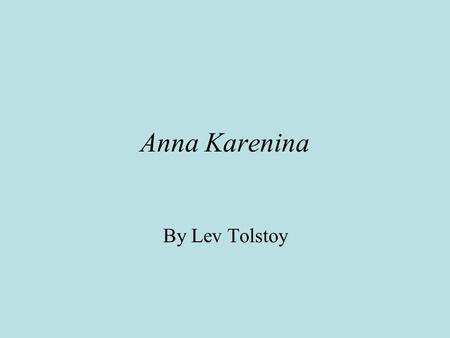 Anna Karenina By Lev Tolstoy.