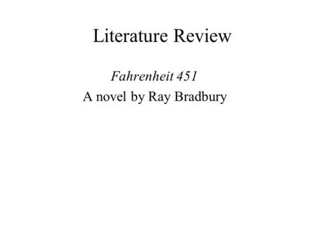 Fahrenheit 451 A novel by Ray Bradbury