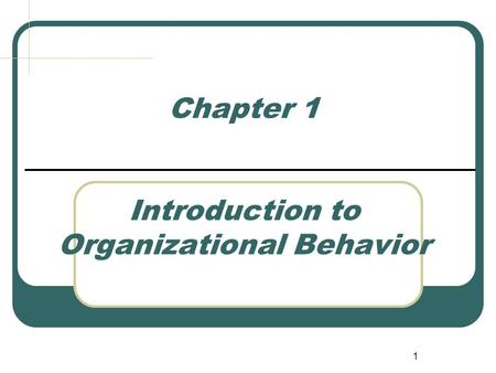 Chapter 1 Introduction to Organizational Behavior