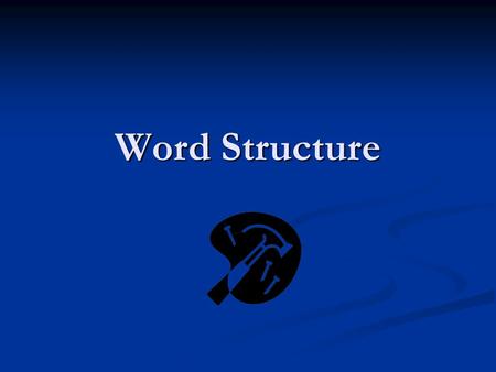 Word Structure. Structure of a Word Prefix----root----suffix Prefix----root----suffix In---comprehens----ible In---comprehens----ible Prefix----root Prefix----root.