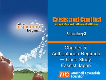 Crisis and Conflict Chapter 5: Authoritarian Regimes — Case Study: Fascist Japan An Enquiry Approach to Modern World History Secondary 3.