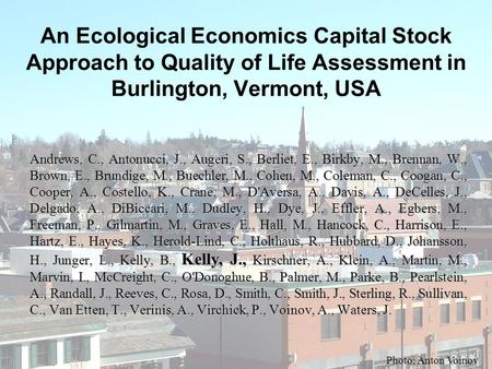 An Ecological Economics Capital Stock Approach to Quality of Life Assessment in Burlington, Vermont, USA Andrews, C., Antonucci, J., Augeri, S., Berliet,