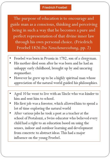 The purpose of education is to encourage and guide man as a conscious, thinking and perceiving being in such a way that he becomes a pure and perfect representation.