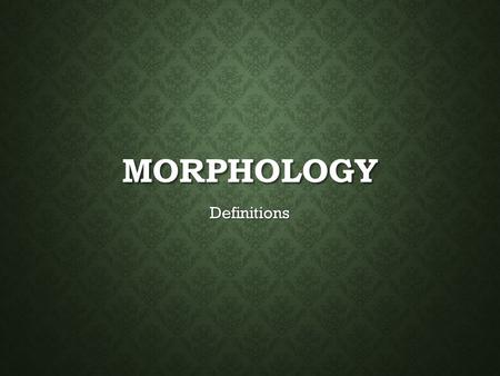 Morphology Definitions.