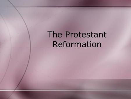 The Protestant Reformation