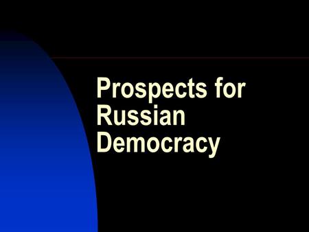 Prospects for Russian Democracy. Dmitry Medvedev was born in Moscow in 1965.