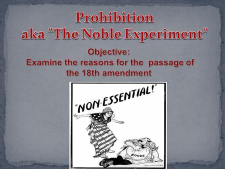 Prohibition aka The Noble Experiment