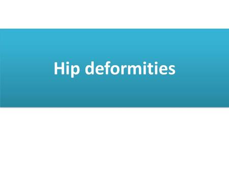 Hip deformities. COXA VARA Coxa vara is a progressive disorder of the proximal end of the nur. At birth the femoral neck-shaft angle is approximately.