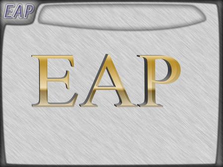 What is EAP EAP stands for Extensible Authentication Protocol. Offers a basic framework for authentication. Many different authentication protocols can.