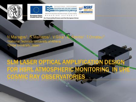 N.Maragos 1, S.Maltezos 1, V.Gika 1, E. Fokitis 1, T.Omatsu 2 1 National Technical University of Athens 2 Chiba University, Japan.