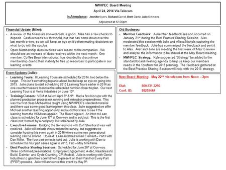 NWHPEC Board Meeting April 24, 2014 Via Telecom In Attendance: Jennifer Ayers, Richard Carroll, Brett Gantz, Julie Simmons Adjourned at 12:26pm Financial.