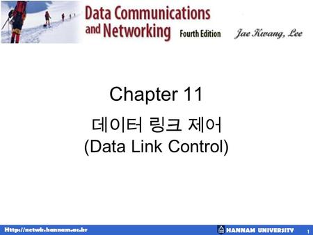 HANNAM UNIVERSITY  1 Chapter 11 데이터 링크 제어 (Data Link Control)