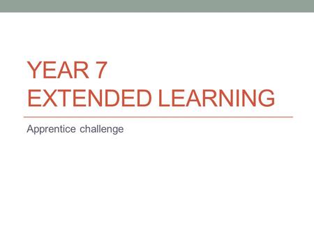 YEAR 7 EXTENDED LEARNING Apprentice challenge. Logo design To get a brand or a product to be popular and well known it is important to design a logo that.