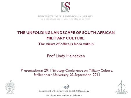 Departement Gesondheidswetenskappe  Faculty of Health Sciences THE UNFOLDING LANDSCAPE OF SOUTH AFRICAN MILITARY CULTURE: The views of officers from within.