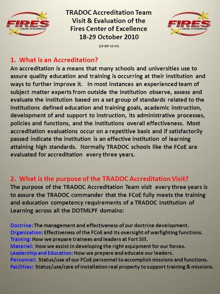 TRADOC Accreditation Team Visit & Evaluation of the Fires Center of Excellence 18-29 October 2010 (29 SEP 10 V4) 1. What is an Accreditation? An accreditation.