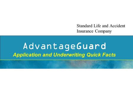 AdvantageGuard Application and Underwriting Quick Facts