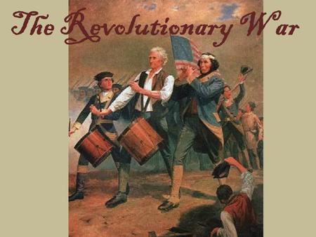 The Revolutionary War. Continental Army General George Washington goal/strategy: protect by retreat and counterattack when they have the advantage Strengths.