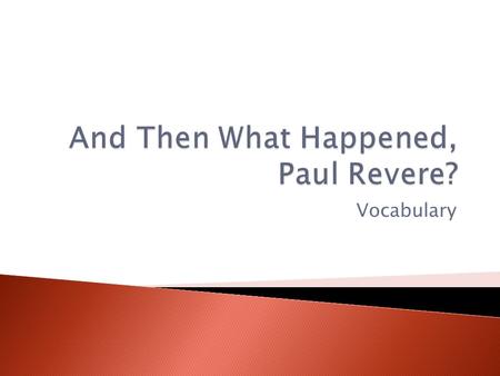 Vocabulary. Read: He prepared for it by smearing his face with red paint and lampblack, pulling a tight stockinglike covering over his head.