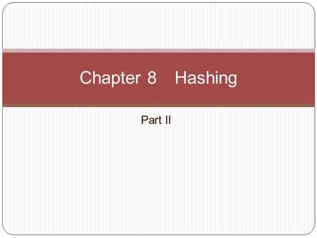 Part II Chapter 8 Hashing. Dynamic Hashing Also called extendible hashing Motivation Limitations of static hashing When the table is to be full, overflows.