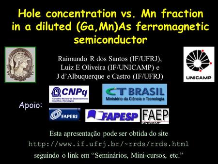 Apoio:  Esta apresentação pode ser obtida do site seguindo o link em “Seminários, Mini-cursos, etc.” Hole concentration.