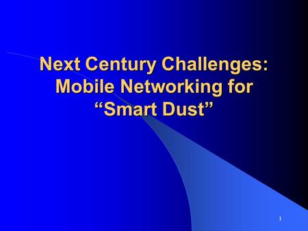 1 Next Century Challenges: Mobile Networking for “Smart Dust”