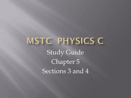 Study Guide Chapter 5 Sections 3 and 4.  If the speed changes while an object is traveling in a circle it has two types of acceleration: centripetal.