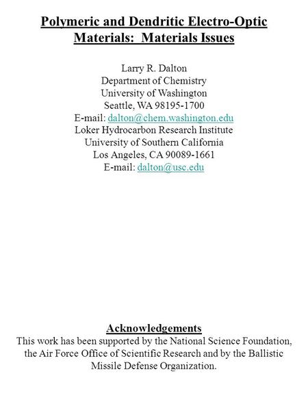 Polymeric and Dendritic Electro-Optic Materials: Materials Issues Larry R. Dalton Department of Chemistry University of Washington Seattle, WA 98195-1700.