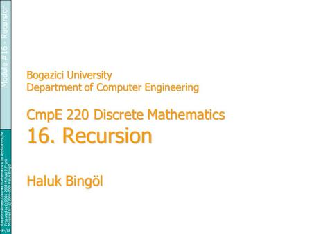 Based on Rosen, Discrete Mathematics & Its Applications, 5e Prepared by (c)2001-2004 Michael P. Frank Modified by (c) 2004-2005 Haluk Bingöl 1/18 Module.