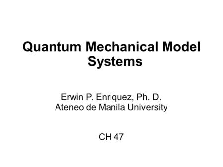 Quantum Mechanical Model Systems