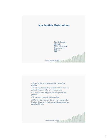 1 Nucleotide Metabolism Nisa Rachmania Mubarik Major Microbiology Department of Biology, IPB 1212 Microbial Physiology (Nisa RM) ATP, are the sources of.